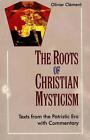 The Roots of Christian Mysticism: Text from the Patristic Era with Commentary by