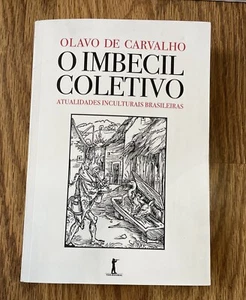 O Imbecil Coletivo. Atualidades Inculturais Brasileiras (Em Portugues do Bra... - Picture 1 of 8