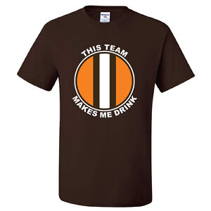 Cleveland Browns T-shirt THIS TEAM MAKES ME DRINK funny football jersey new