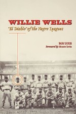 Willie Wells : El Diablo of the Negro Leagues, Paperback by Luke, Bob; Irvin,...