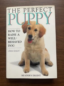The Perfect Puppy: How to Raise a Well-Behaved Dog by Gwen Bailey NEW - Bild 1 von 2