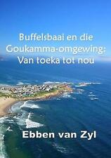 Buffelsbaai en die Goukamma-omgewing: Van toeka tot nou by Ebben Van Zyl Paperba