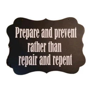 Prepare And Prevent Rather Than Repair And Repent Sign 14L x 10w - Picture 1 of 3