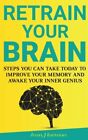 Retrain Your Brain: Steps You Can Take Today To. Harmon<|