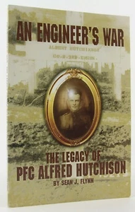 An Engineer's War The Legacy of PFC Alfred Hutchison by Sean Flynn 2004 S Dakota - Foto 1 di 7