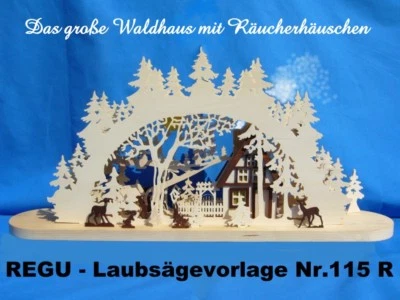 REGU - LAUBSÄGEVORLAGEN REGU Laubsägevorlagen für Schwibbogen "Das große Waldhaus"115R-4 mit Räucherhaus