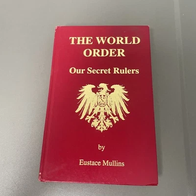 The World Order Our Secret Rulers Eustace Mullins 1992 Hardcover 2nd Ed *read* - Image 1 of 4