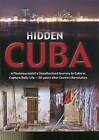 HIDDEN CUBA A Photojournalists Unauthorized Journe