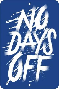 No Days Off Work Slogan Aluminum Tin Sign Plaque Man Cave Bar S178 - Picture 1 of 1