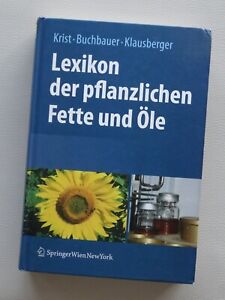 Lexikon der pflanzlichen Fette und Öle. Medizin, Pharmazie, Kosmetik und Technik