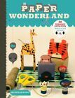 Paper Wonderland: 32 Terribly Cute Toys Ready to ... by Romo, Michelle Paperback