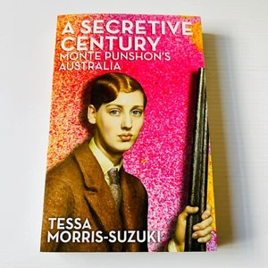 A Secretive Century: Monte Punshon's Australia by Tessa Morris-Suzuki 2024 - Picture 1 of 11