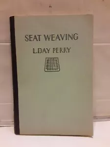 Seat Weaving by L Day Perry 1940 Hand Caning Rush Seating vintage book - Picture 1 of 2