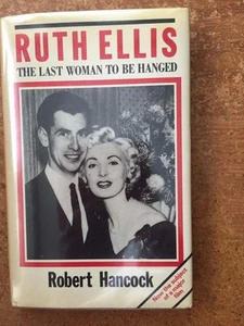 Ruth Ellis. Last Woman to be Hanged. By Robert Hancock. H/C. 1985 - Picture 1 of 1