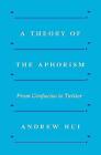 A Theory of the Aphorism - 9780691188959