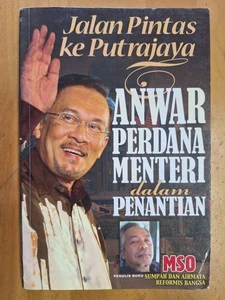 Jalan Pintas ke Putrajaya Anwar Perdana Menteri dalam Penantian,Mohd Sayuti Omar - Picture 1 of 12