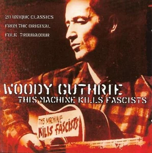 Woody Guthrie - This Machine Kills Fascists (1999 CD Album) - Picture 1 of 2