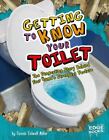Getting to Know Your Toilet: The Disgusting Story Behind Your Home's...