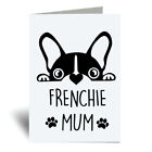 Frenchie Mum Greeting Card Mum French Bulldog Mothers Day Funny Birthday Present