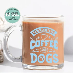 Weekends Coffee and Dogs Pet Coffee Mug, 12oz Clear Coffee Cup, Dog Lover Gift - Picture 1 of 2