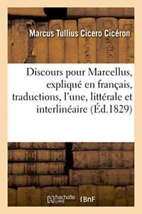 Discours pour Marcellus, explique en francais par deux traductions, l'une lit-,