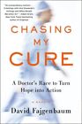 Chasing My Cure : A Doctor's Race To Turn Hope Into Action; A Memoir, Hardcov...