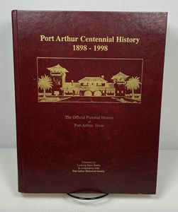 Port Arthur Centennial History 1898-1998 Volume I Official Pictorial History - Picture 1 of 16