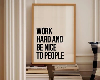 Work Hard and Be Nice to People Motivational Quote Poster Print Art – Unframed - Image 1 of 3