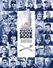 The Athlete's Cookbook: The Favorite Recipes of Red Bull Athletes, Prepared at H