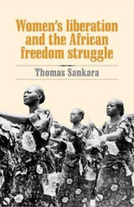 Thomas Sankara Women's Liberation and the African Freedom Struggle (Paperback)