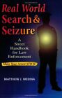 Real World Search And Seizure A Street Handbook For Law By Matthew Medina Vg And 