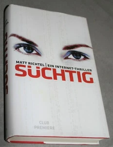 Süchtig von Matt Richtel (2008, gebundene Buchclub-Ausgabe mit Schutzumschlag) - Bild 1 von 7