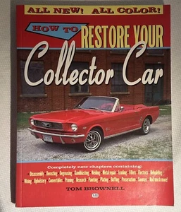 How to Restore Your Collector Car Book by Tom Brownell - All Color - Imagen 1 de 3