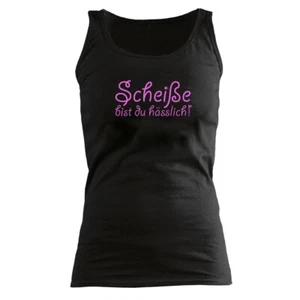 Scheiße, bist du Hässlich! - FUN - GIRLIE - Tank Top - Shirt - Imagen 1 de 1