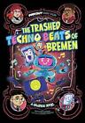 The Trashed Techno Beats Of Bremen: A Graphic Novel By Benjamin Harper (English)