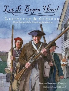 Let It Begin Here!: Lexington & Concord: First Battles of the American Revolutio - Picture 1 of 1