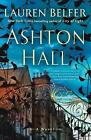 Ashton Hall by Lauren Belfer Paperback Book