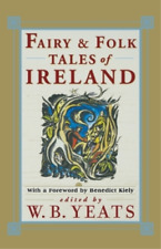 W. B. Yeats Fairy and Folk Tales of Ireland (Paperback)