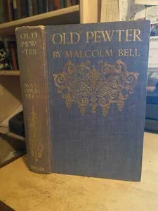 Malcolm Bell: Old Pewter 1905 Good Newnes' Library of the Applied Arts 1st HB - Picture 1 of 1