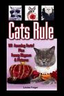 Cats Rule: Funny Cat Pictures, Cat Rhymes, and 101 Amazing Cat Facts by Louise F