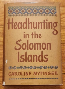 Headhunting in the Solomon Islands ~ Caroline Mytinger ~ 1st Ed 1942 ~ HC/DJ - Imagen 1 de 4