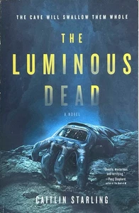 The Luminous Dead: A Novel by Starling, Caitlin [Paperback] - Picture 1 of 1