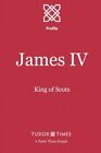 James Iv: King Of Scots: Volume 2 (Tudor Times Insights (Profile)). Times<|