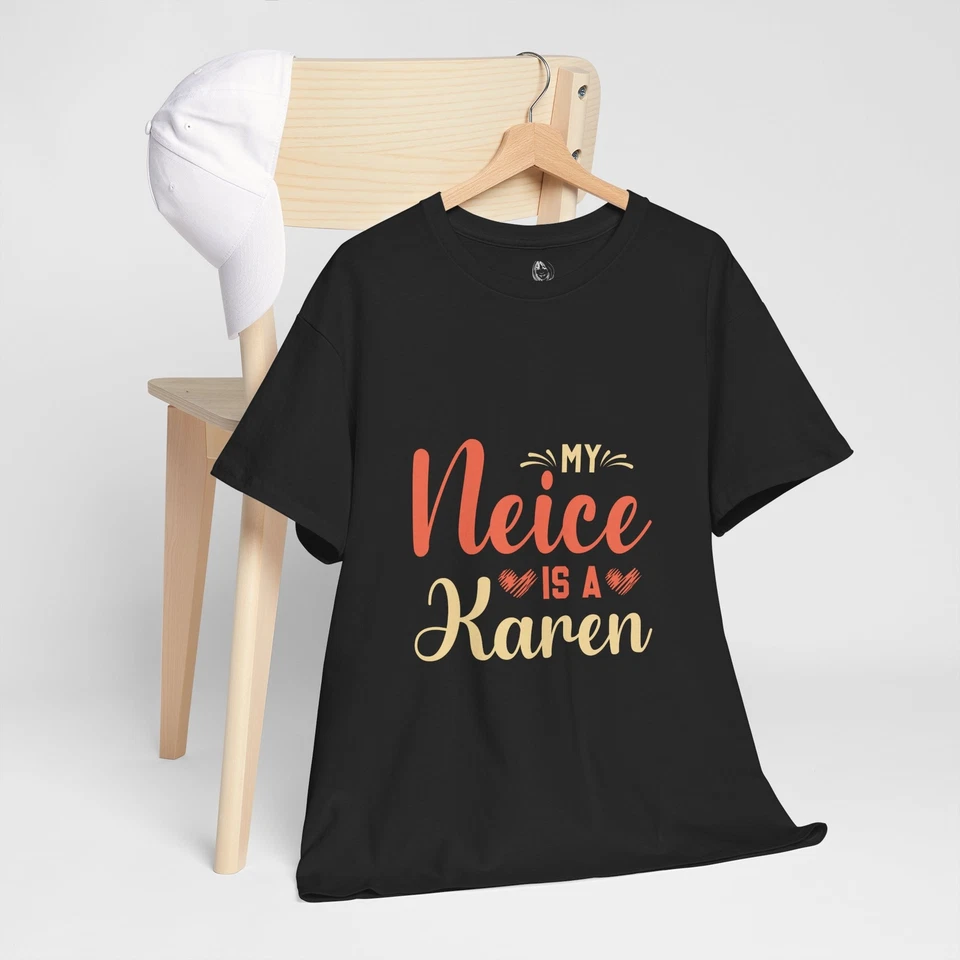 My Neice Is A Karen Meme Saying Quote Sarcastic Joke T-Shirt Soft Unisex Tees  - Image 1 of 1