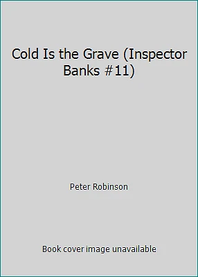 Cold Is the Grave (Inspector Banks #11) by Peter Robinson - Image 1 of 1