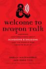 Welcome to Dragon Talk: Inspiring Conversations about Dungeons & Dragons and...