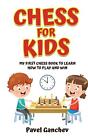Chess for Kids: My First Chess Book to Learn How to Play and Win: 101 Chess Guid