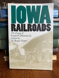 Iowa Railroads Essays of Frank P Donovan Jr 2000 U of Iowa Paperback Very Good - Picture 1 of 4