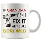 If Grandma Can't Fix It We're All Screwed Coffee Mug Gift For Dad Grandpa