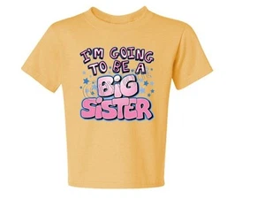 I'M Going To Be A Big Sister Kids T-Shirt JERZEES BRAND Size 6 MONTHS TO 18-20 - Picture 1 of 6